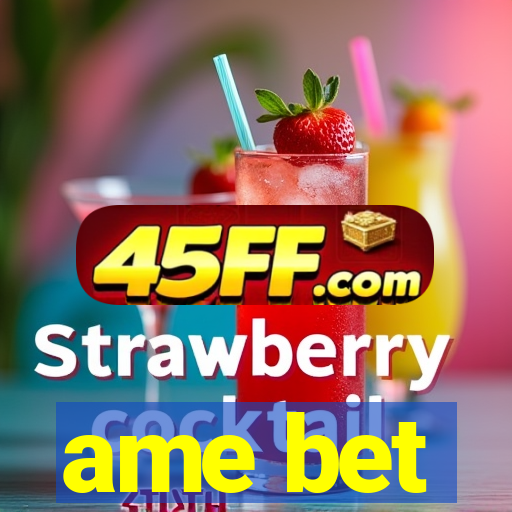 ame bet